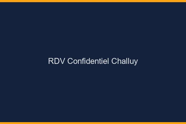 RDV Confidentiel Challuy