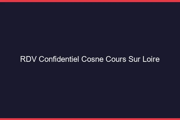RDV Confidentiel Cosne-Cours-sur-Loire