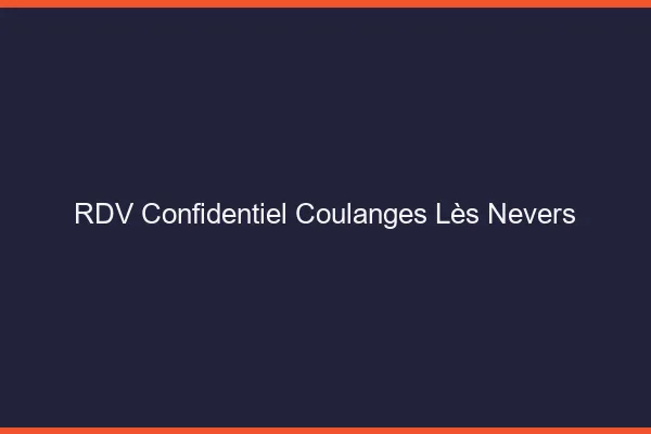 RDV Confidentiel Coulanges-lès-Nevers