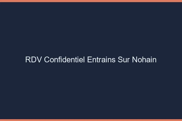 RDV Confidentiel Entrains-sur-Nohain