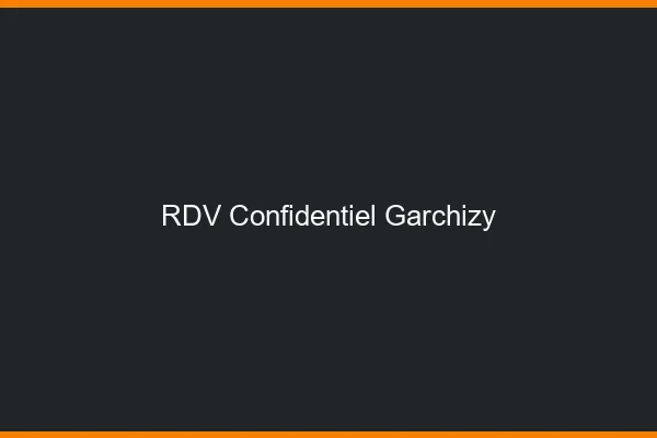 RDV Confidentiel Garchizy