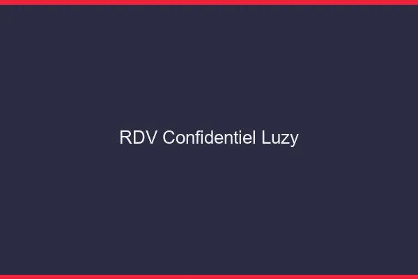 RDV Confidentiel Luzy