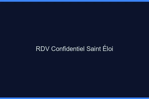 RDV Confidentiel Saint-Éloi