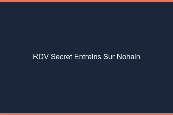 RDV Secret Entrains-sur-Nohain