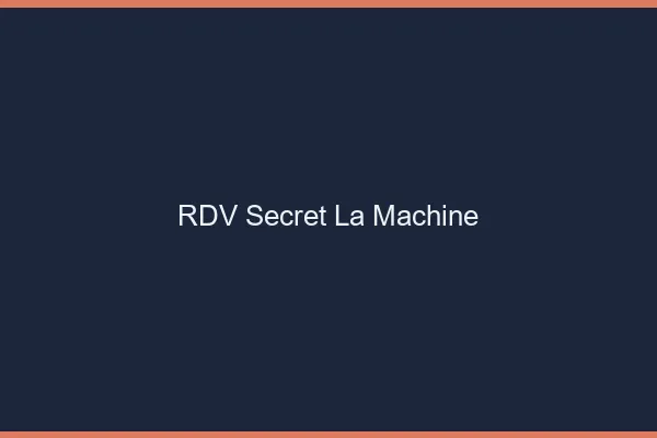 RDV Secret La Machine
