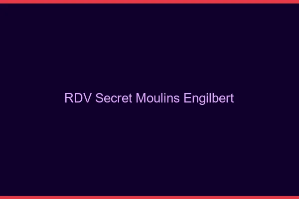 RDV Secret Moulins-Engilbert