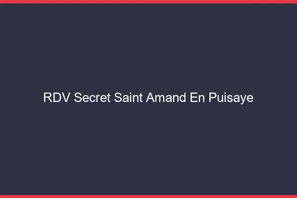 RDV Secret Saint-Amand-en-Puisaye