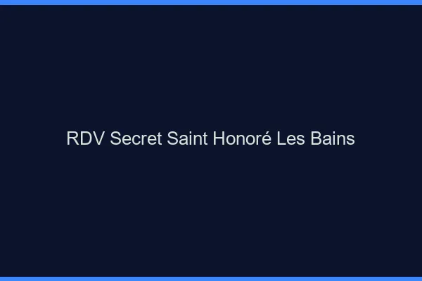 RDV Secret Saint-Honoré-les-Bains