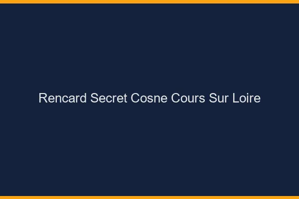 Rencard Secret Cosne-Cours-sur-Loire