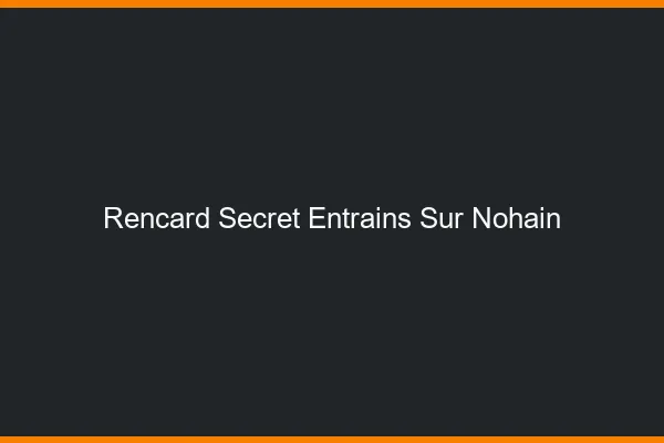 Rencard Secret Entrains-sur-Nohain