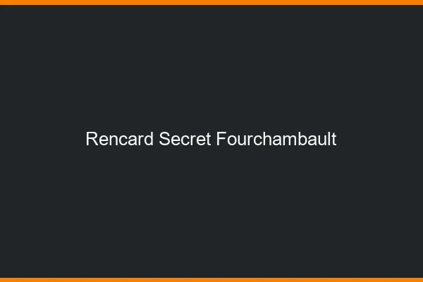 Rencard Secret Fourchambault