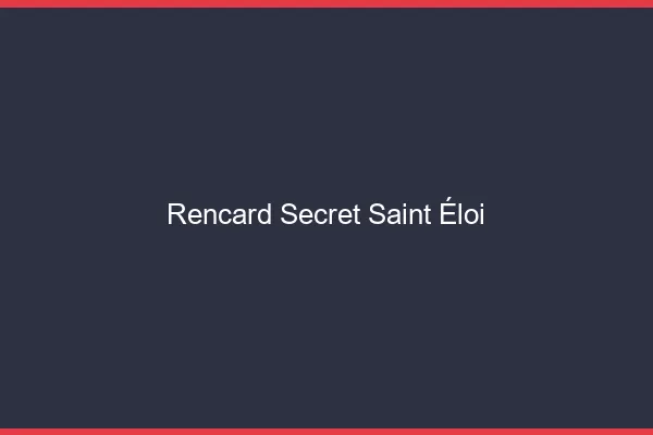 Rencard Secret Saint-Éloi