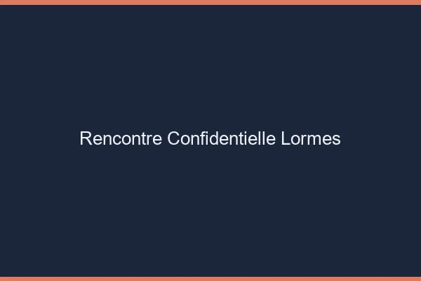 Rencontre Confidentielle Lormes