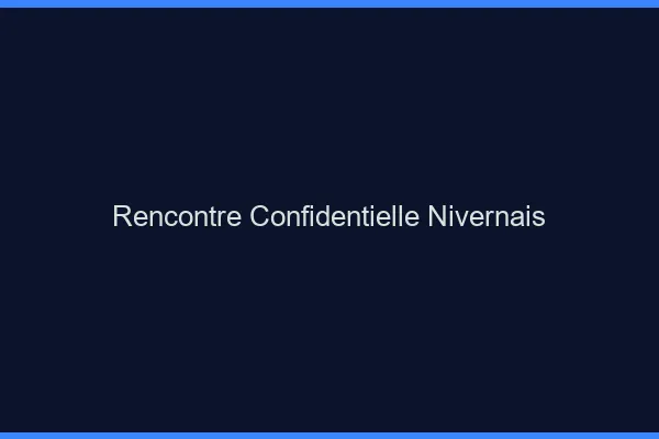 Rencontre confidentielle Nivernais