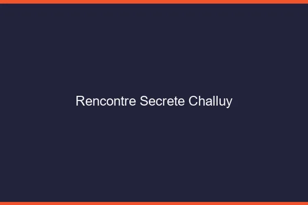 Rencontre Secrète Challuy