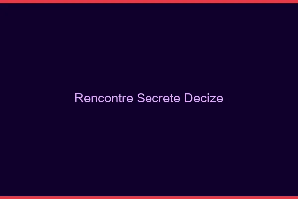 Rencontre Secrète Decize