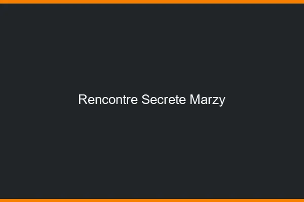 Rencontre Secrète Marzy