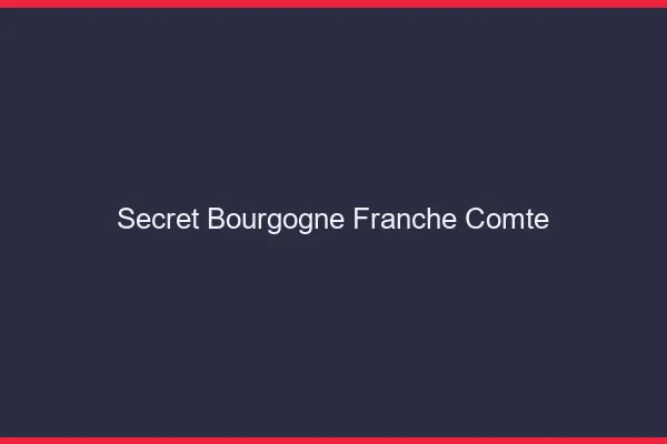 Secret Bourgogne-Franche-Comté