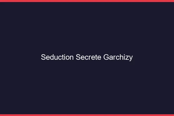 Séduction Secrète Garchizy