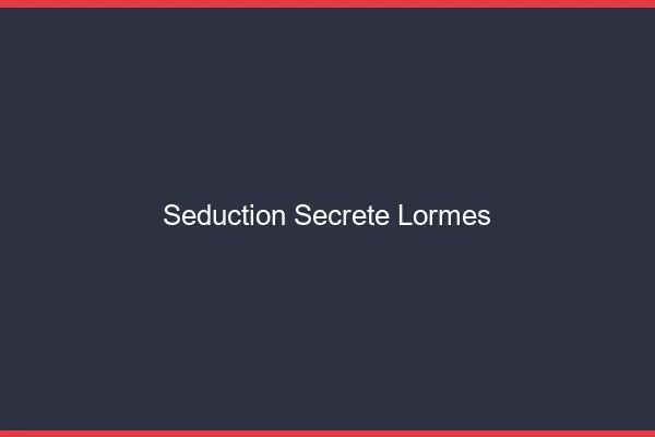 Séduction Secrète Lormes