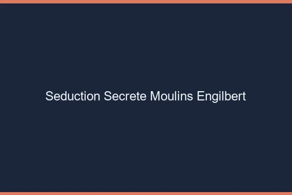 Séduction Secrète Moulins-Engilbert