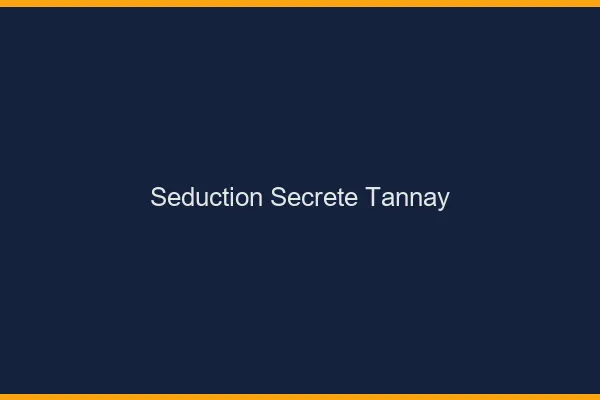 Séduction Secrète Tannay