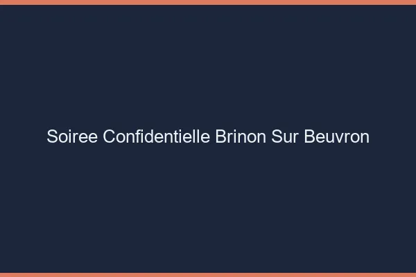 Soirée Confidentielle Brinon-sur-Beuvron
