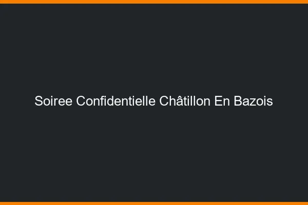 Soirée Confidentielle Châtillon-en-Bazois