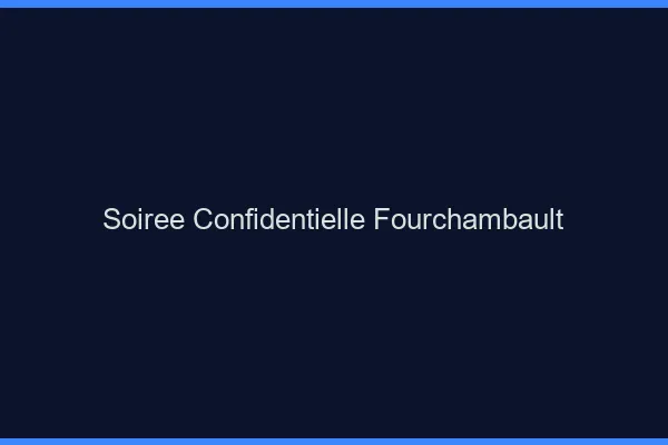 Soirée Confidentielle Fourchambault