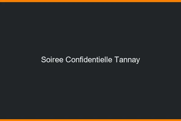 Soirée Confidentielle Tannay