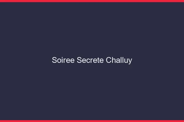 Soirée Secrète Challuy