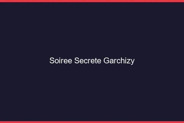 Soirée Secrète Garchizy