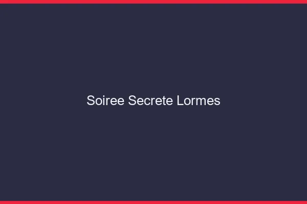 Soirée Secrète Lormes