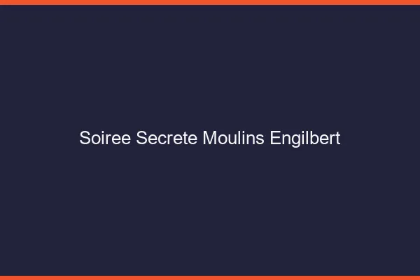 Soirée Secrète Moulins-Engilbert