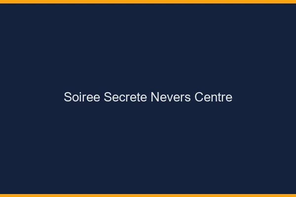Soirée secrète Nevers centre