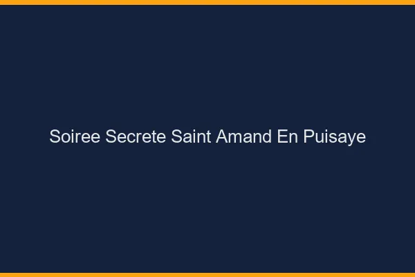 Soirée Secrète Saint-Amand-en-Puisaye