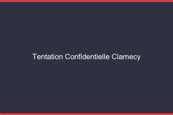 Tentation Confidentielle Clamecy