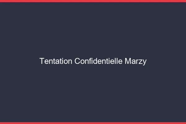 Tentation Confidentielle Marzy