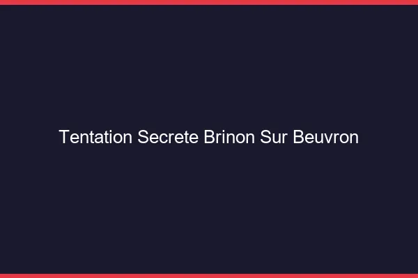 Tentation Secrète Brinon-sur-Beuvron