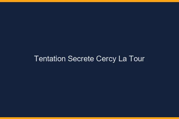 Tentation Secrète Cercy-la-Tour