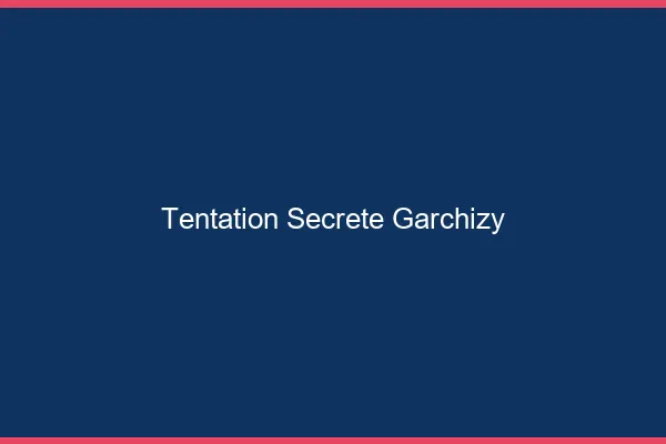 Tentation Secrète Garchizy