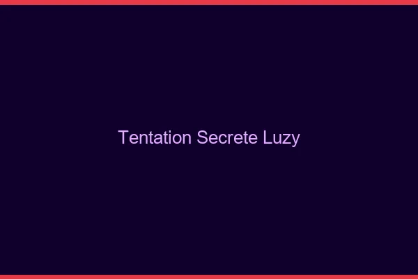 Tentation Secrète Luzy