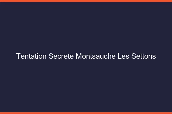 Tentation Secrète Montsauche-les-Settons