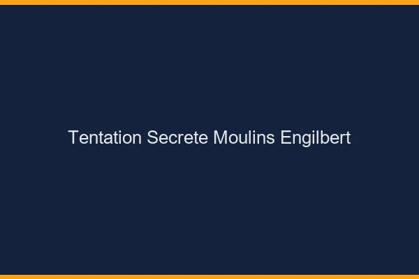Tentation Secrète Moulins-Engilbert