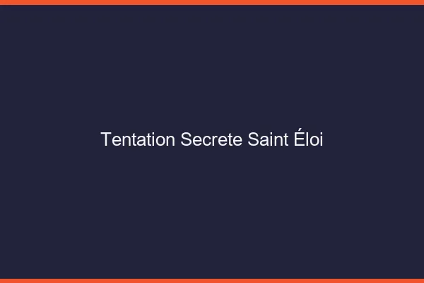 Tentation Secrète Saint-Éloi