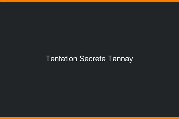 Tentation Secrète Tannay