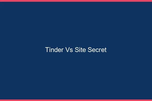 Tinder vs site secret
