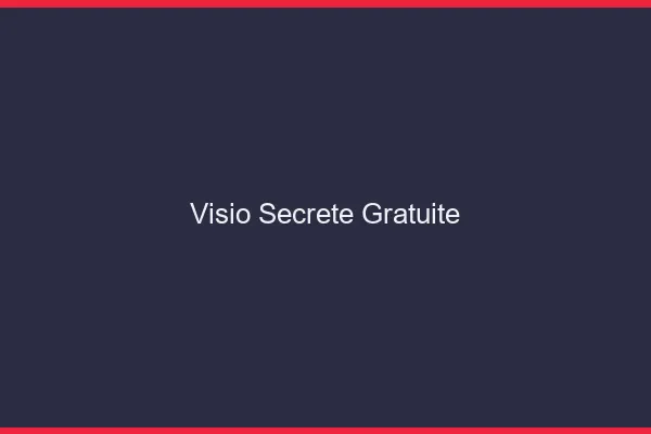 Visio secrète gratuite