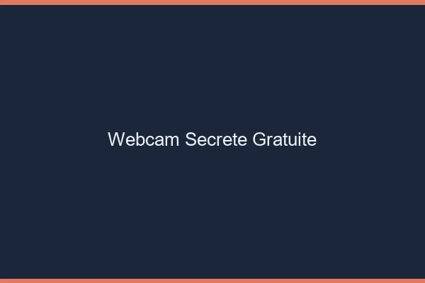 Webcam secrète gratuite